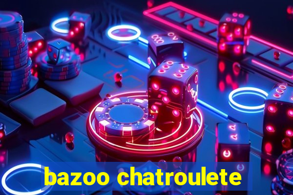 bazoo chatroulete